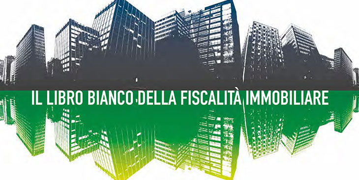 Libro Bianco della Fiscalità Immobiliare. Per una rigenerazione del patrimonio edilizio a emissioni zero.