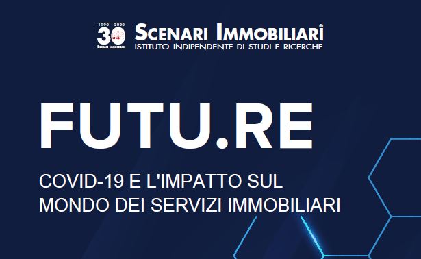 Scenari Immobiliari. FUTU.RE Covid-19 e l’impatto sul mondo dei servizi immobiliari – Web conference