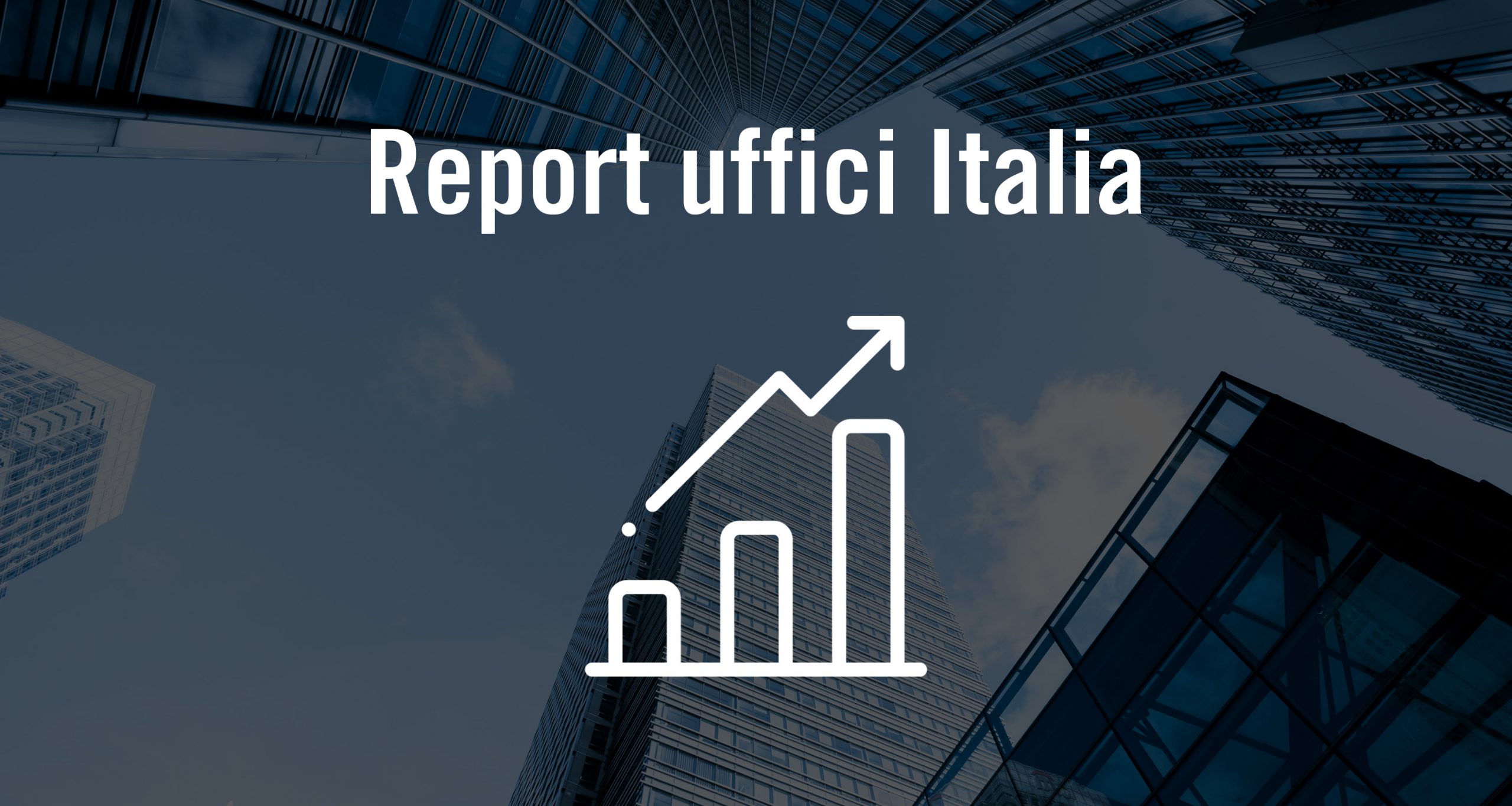 IPI. Report Uffici Milano e Roma | Investimenti Italia | Q1 2020