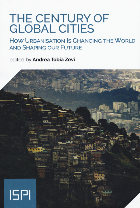 ISPI Report: The Century of Global Cities: How Urbanisation Is Changing the World and Shaping our Future