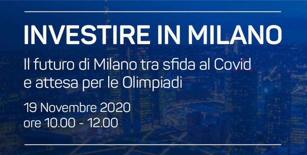 Investire in Milano. Il futuro di Milano tra sfida al Covid e attesa per le Olimpiadi