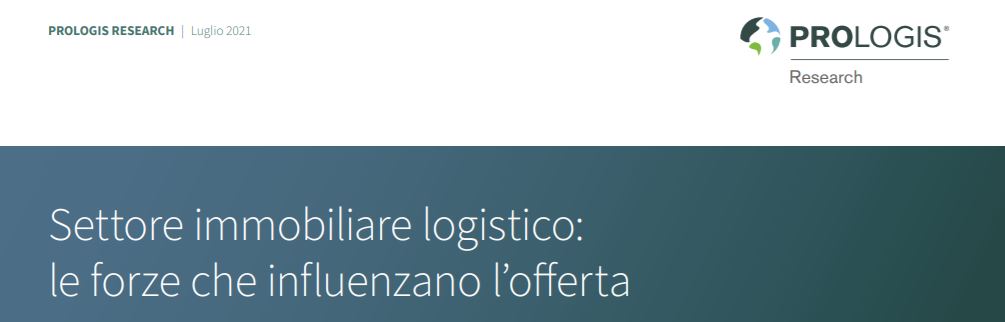 Prologis. Settore immobiliare logistico: le forze che influenzano l’offerta