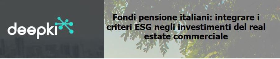 Deepki. Fondi pensione italiani: integrare i criteri ESG negli investimenti del real estate commerciale