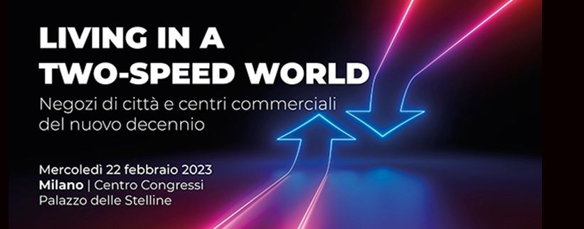 Scenari Immobiliari. LIVING IN A TWO-SPEED WORLD.Negozi di città e centri commerciali del nuovo decennio