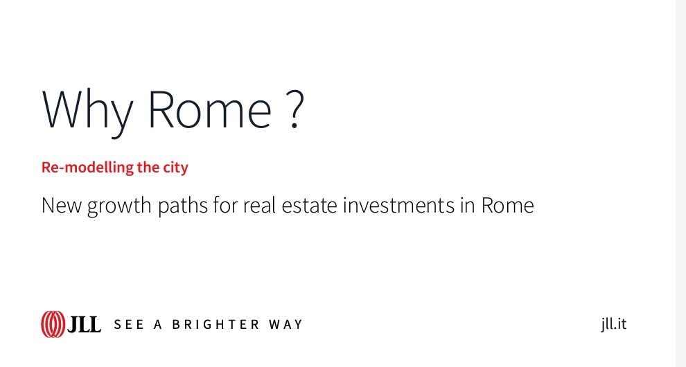 JLL. Why Rome? Re-modelling the city