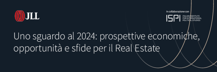 JLL. Uno sguardo al 2024: prospettive economiche, opportunità e sfide per il Real Estate