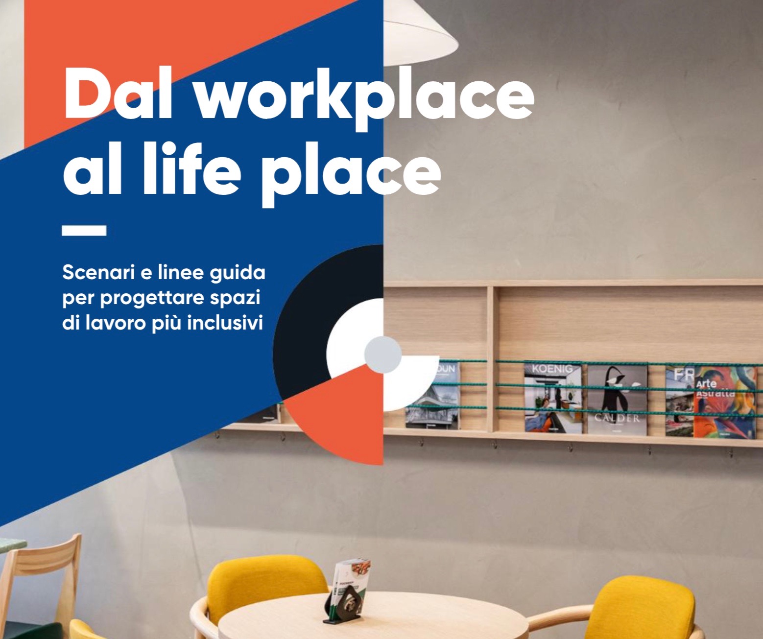 Covivio. Dal workplace al life place. Scenari e linee guida per progettare spazi di lavoro più inclusivi