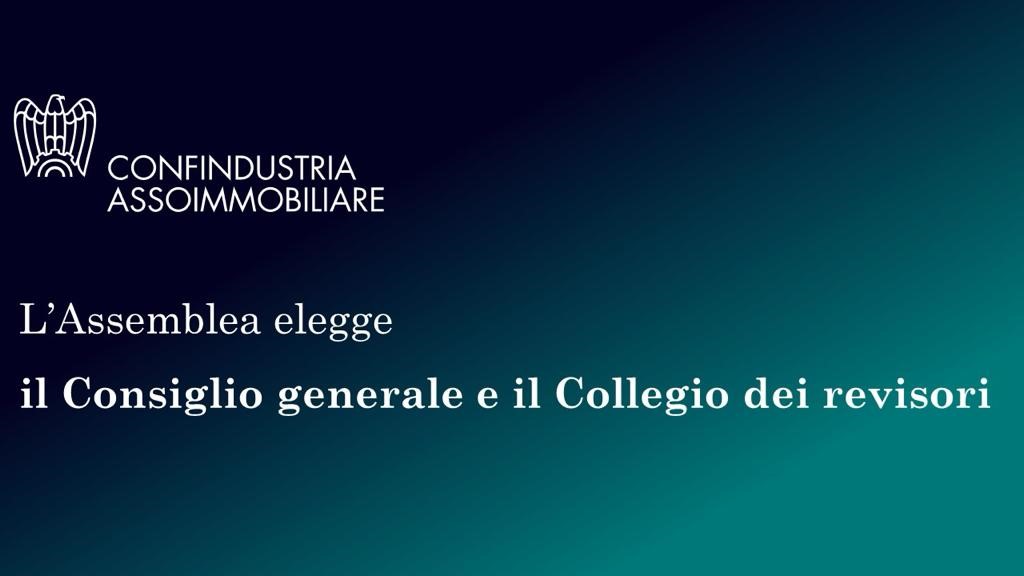 Confindustria Assoimmobiliare rinnova il Consiglio generale e il Collegio dei revisori contabili