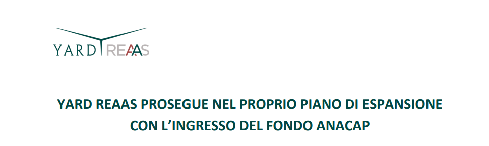 Il Gruppo YARD REAAS annuncia il riassetto della struttura azionaria con l’ingresso di AnaCap