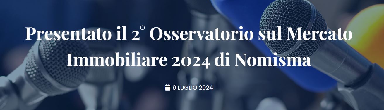Nomisma. 2° Osservatorio sul Mercato Immobiliare 2024