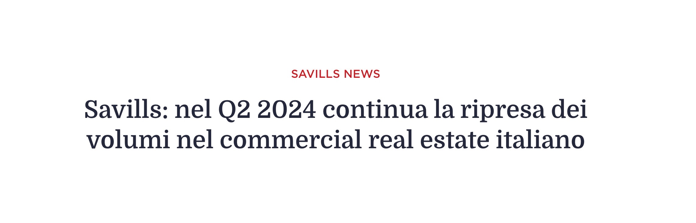Savills. Nel Q2 2024 continua la ripresa dei volumi nel commercial real estate italiano