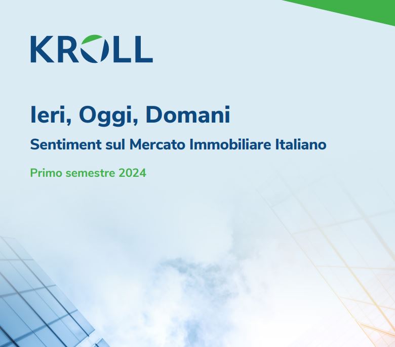 Kroll. Ieri, Oggi, Domani. Sentiment sul Mercato Immobiliare Italiano