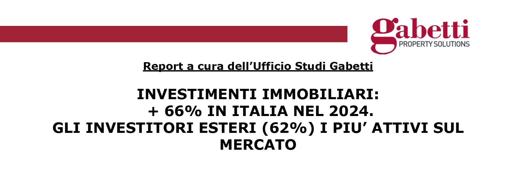 Gabetti Property Solutions. Real estate investment + 66% in Italy in 2024. Foreign investors (62%) the most active in the market