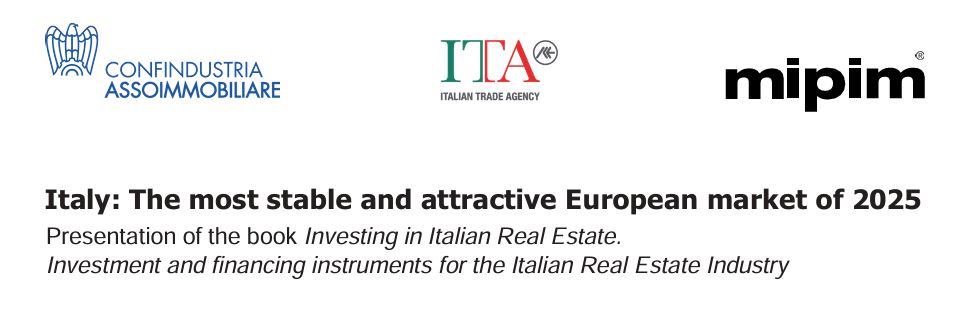 Confindustria Assoimmobiliare al MIPIM. “Italy: The Most Stable and Attractive European Market of 2025”